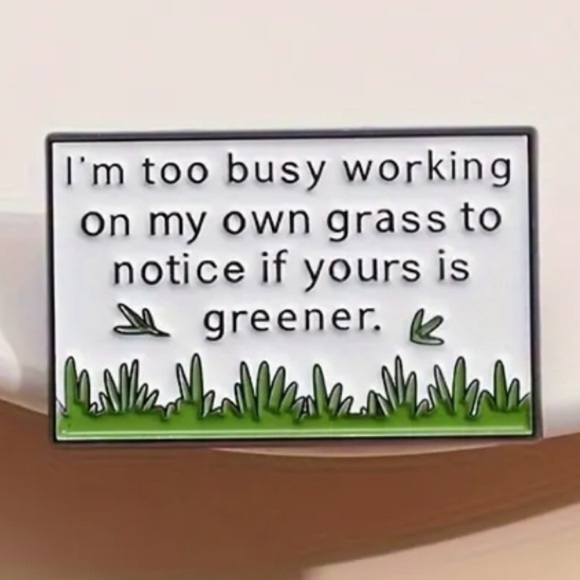 Jewelry - 3/$25 “I’m Too Busy Working On My Own Grass To Notice If Yours Is Greener” Pin